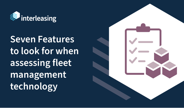 thumnail for Seven Features to Look for When Assessing Fleet Management Technology